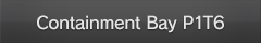 Containment Bay P1T6
