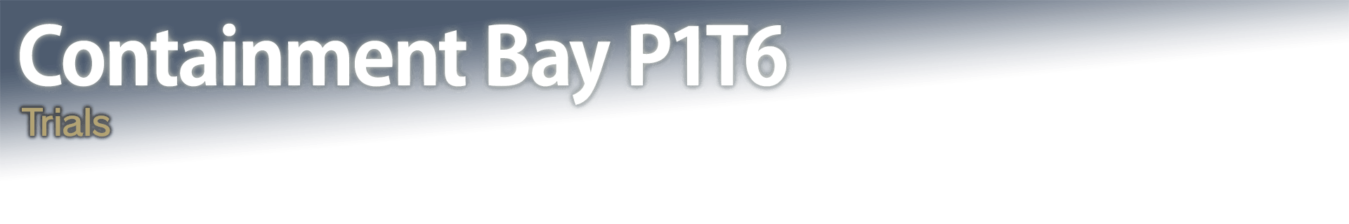 Containment Bay P1T6