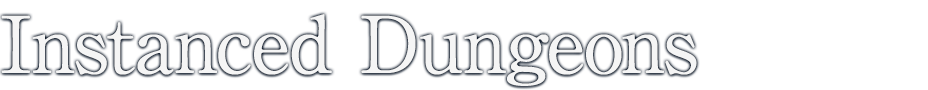 Instanced Dungeons