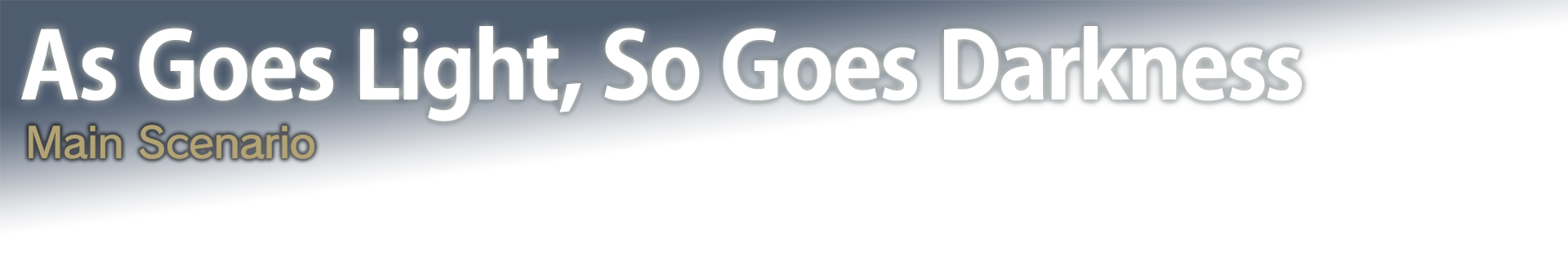 As Goes Light, So Goes Darkness