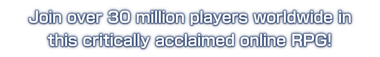 Join over 30 million players worldwide in this critically acclaimed online RPG!