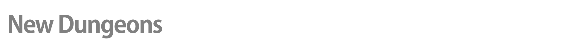 New Dungeons