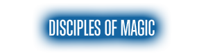 DISCIPLES OF MAGIC