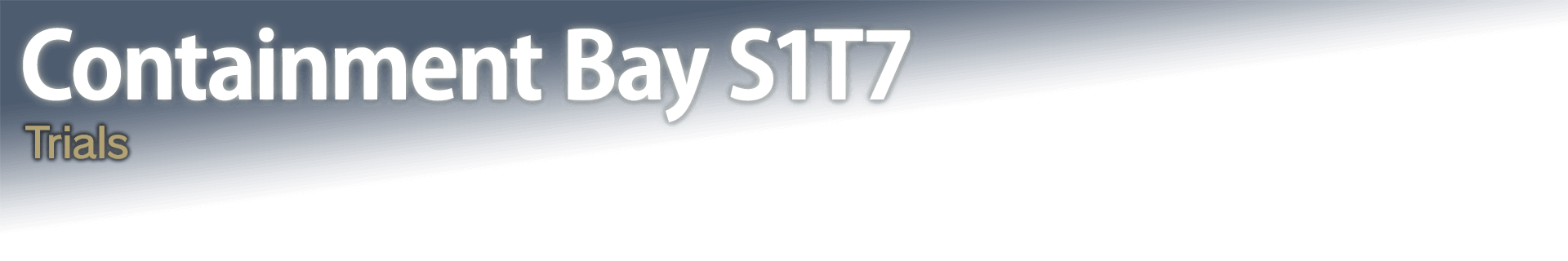 Containment Bay S1T7