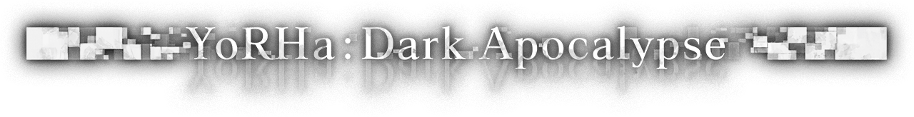 YoRHa: Dark Apocalypse